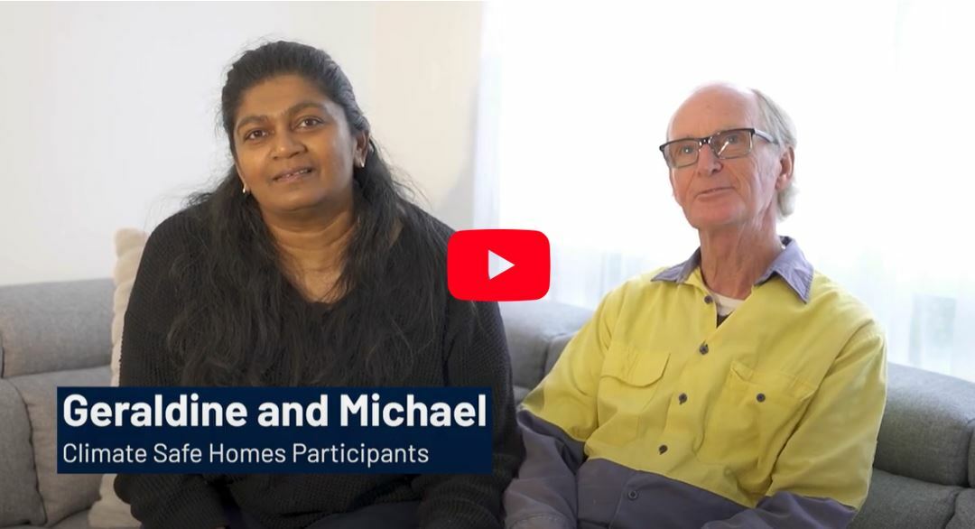 Geraldine and Michael who were supported through the Climate Safe Homes program.