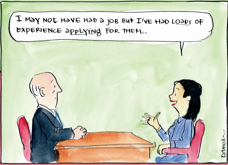 Cartoon of job interview: 'I may not have had a job, but I've had loads of experience applying for them'.