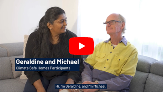 Hear more about Geraldine’s experiences with Climate Safe Homes